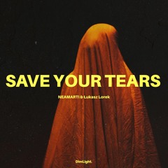 NeaMarti -Save Your Tears (feat. Łukasz Lorek)
