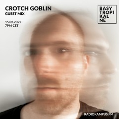 Basy Tropikalne #010 guest mix: CROTCH GOBLIN