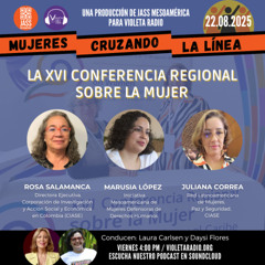 Mujeres Cruzando la Línea_prog 163_La XVI Conferencia Regional sobre la Mujer20082025