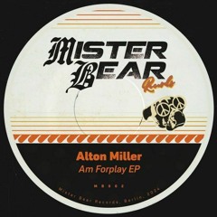 PREMIERE: Alton Miller - Am Forplay [Mister Bear]