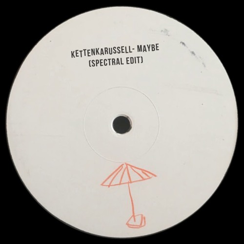 Kettenkarussell- Maybe (Spectral Edit)