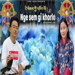 Nge sem gi khorlo-Jigsel & Karma Tshomo