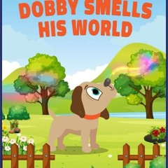 ebook read pdf 📖 Dobby Smells His World Pdf Ebook