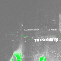 Till the Morning (feat. lil aaron)