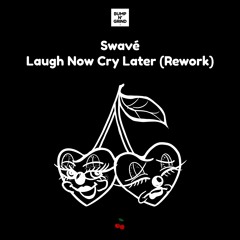 Swavé - Laugh Now Cry Later (rework)