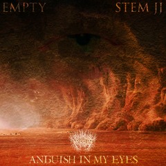 Stem JJ x Empty - Anguish In My Eyes | Free Download
