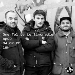 Le Limonadier • Que Tal ep02 (04.02.20)