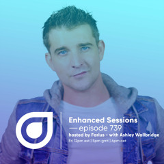 Enhanced Sessions 739 with Ashley Wallbridge - Hosted by Farius