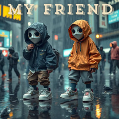 MY FRIEND