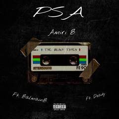 PSA- Amiri B (ft. BalmainB , Deady Dinero)