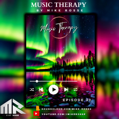 Music Therapy by Mike Rosse Episode 30