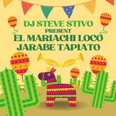 DJ Steve Stivo present El Mariachi Loco - Jarabe Tapatio (Extended)