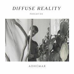 Diffuse Reality Podcast 014: Adhémar