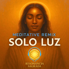 Solo Luz (Meditative Remix)