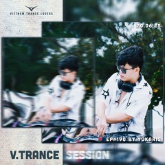 V.TRANCE SESSION EP#190 - MIXED BY YUKARIS