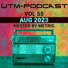 UTM - Podcast #055 By Metric [Aug 2023]