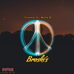 Frenna Ft. Mula B - Broski’s (Amapiano) Free Download