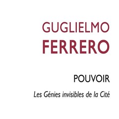 Guglielmo Ferrero - Pouvoir. Les génies invisibles de la cité