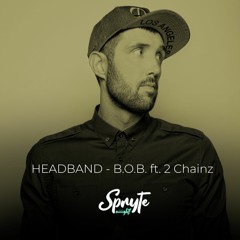 Headband (Spryte Remix) - B.O.B. ft. 2 Chainz