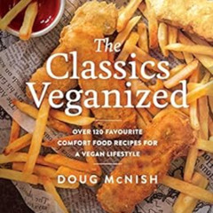 [Free] PDF 📨 The Classics Veganized: Over 120 Favourite Comfort Food Recipes for a V