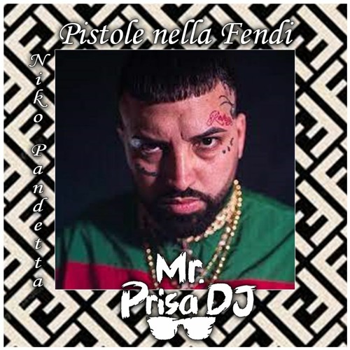 Stream Niko Pandetta - Pistole nella Fendi (REMIX) by Mr. Prisa | Listen  online for free on SoundCloud
