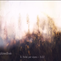 slowdive - hide yer eyes (demo)