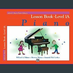 [Ebook]$$ ❤ Alfred's Basic Piano Library Lesson Book, Bk 1A (Alfred's Basic Piano Library, Bk 1A)