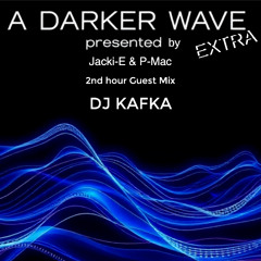 #8 A Darker Wave Extra 04-06-2025 with guest mix 2nd hr by DJ Kafka