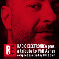 Radio Electronica pres. a tribute to Phil Asher mixed by DJ Ed Gain
