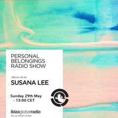 Personal Belongings Radioshow 76 @ Ibiza Global Radio Mixed By Susana Lee
