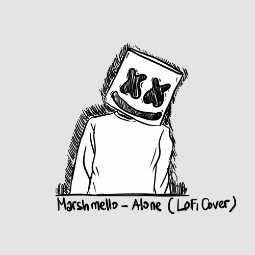 Stream Marshmello Alone (LoFi Cover) by Musisi Kantoran Listen online for free on SoundCloud