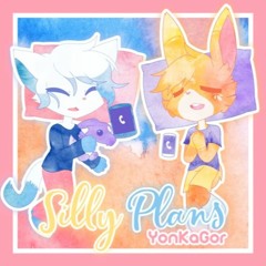 Silly Plans ~ YonKaGor