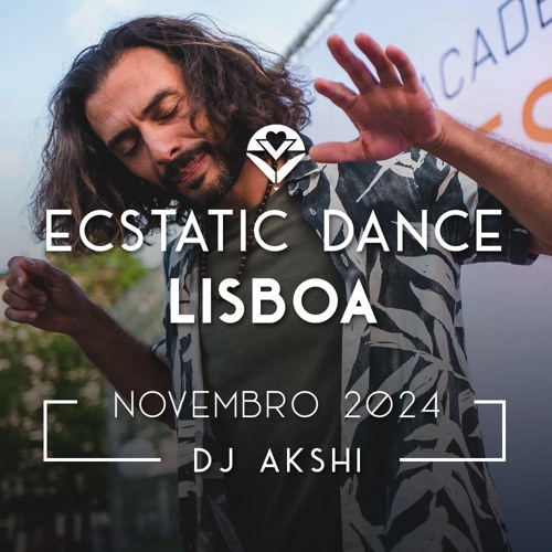 Akshi - Ecstatic Dance Lisbon | Nov 2024