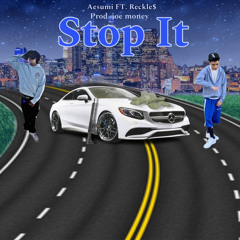 Aesumi x Reckle$ - “Stop It” (Official Audio)