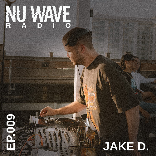 Nu Wave Radio Ep. 009 (JAKE D)