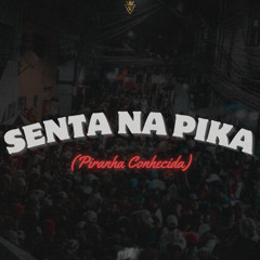 SENTA NA PIKA (PIRANHA CONHECIDA)