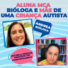 Aluna MCA - Bióloga e Mãe de uma Criança Autista