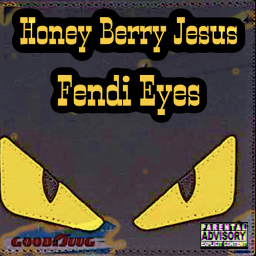 Stream HONEY BERRY JESUS* FENDI EYES (PROD BY BIG SMELLS ) by Honey
