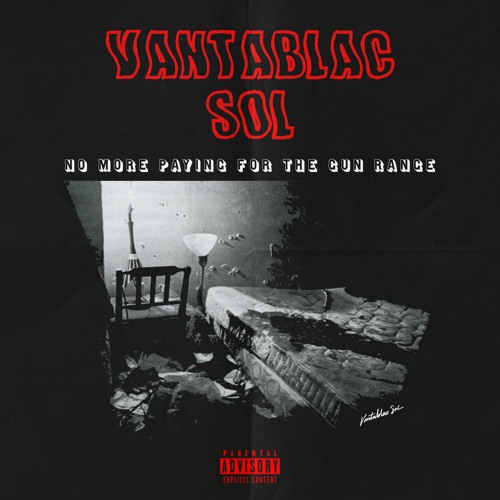 Vantablac SOL - No More Paying for the Gun Range [Prod. Josh Grant]