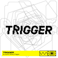 Trigger 02/25 by Synth Library Prague