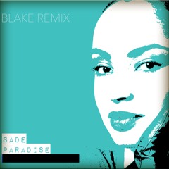 Sade - 'Paradise' (BLAKE House Remix)