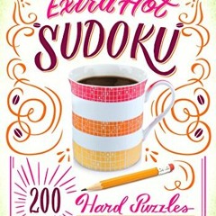 Access KINDLE PDF EBOOK EPUB Will Shortz Presents Extra Hot Sudoku: 200 Hard Puzzles: Hard Sudoku Vo