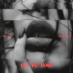 LET ME DOWN (Feat. Juice WRLD)