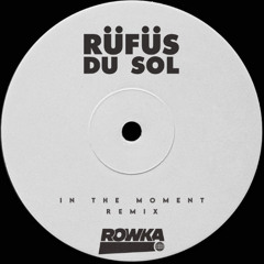 RÜFÜS DU SOL - In the Moment (ROWKA Remix)