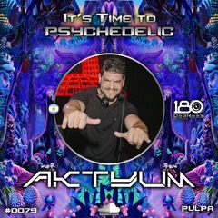 It's Time to Psychedelic #0079 by AKTYUM [145 - 150 BPM]