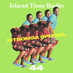 Island Time Radio: Mix 44 Xitsonga Special