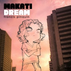 Francis Pinauin - Makati Dream