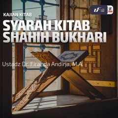 Kajian Kitab  - Syarah Kitab Shahih Bukhari #1 - Ustadz Dr. Firanda Andirja, MA