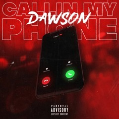 Dawson - Callin My Phone [Prod. By Lazzie]
