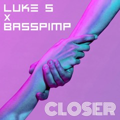 Luke S & Basspimp - Closer